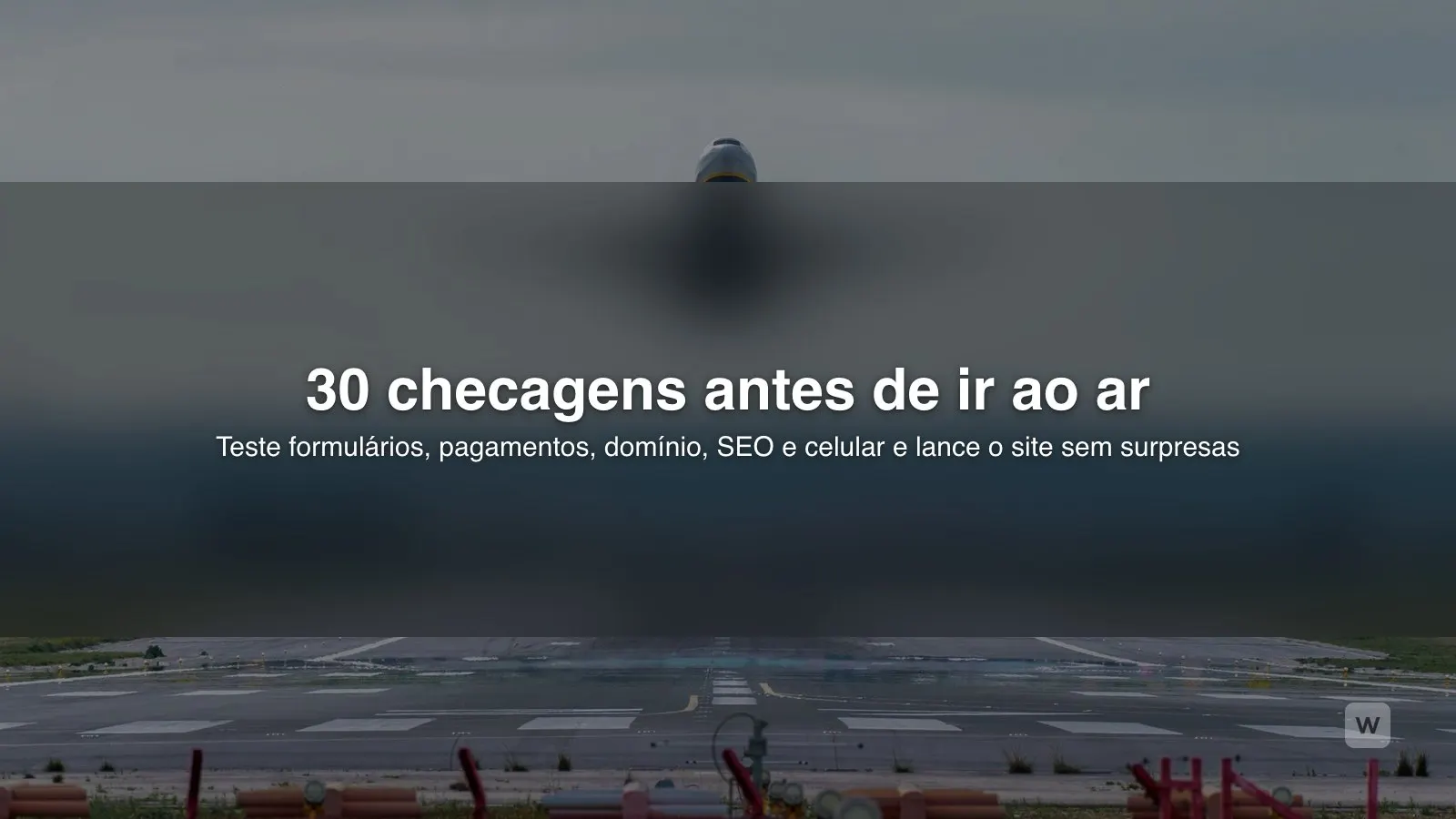 Checklist de lançamento de site: 30 itens antes de publicar