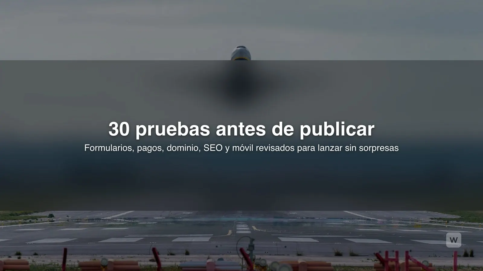 Checklist para lanzar una web: 30 pruebas antes de publicar