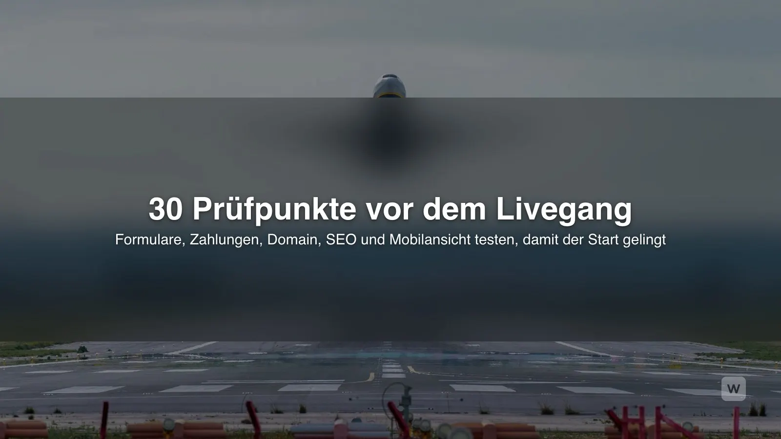 Checkliste Website-Livegang: 30 Prüfpunkte vor dem Start