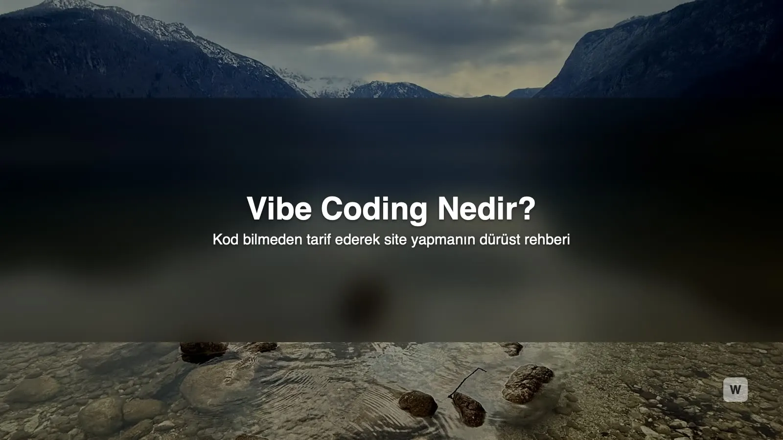 Vibe Coding Nedir? Kod Bilmeden Site Yapmanın Dürüst Rehberi