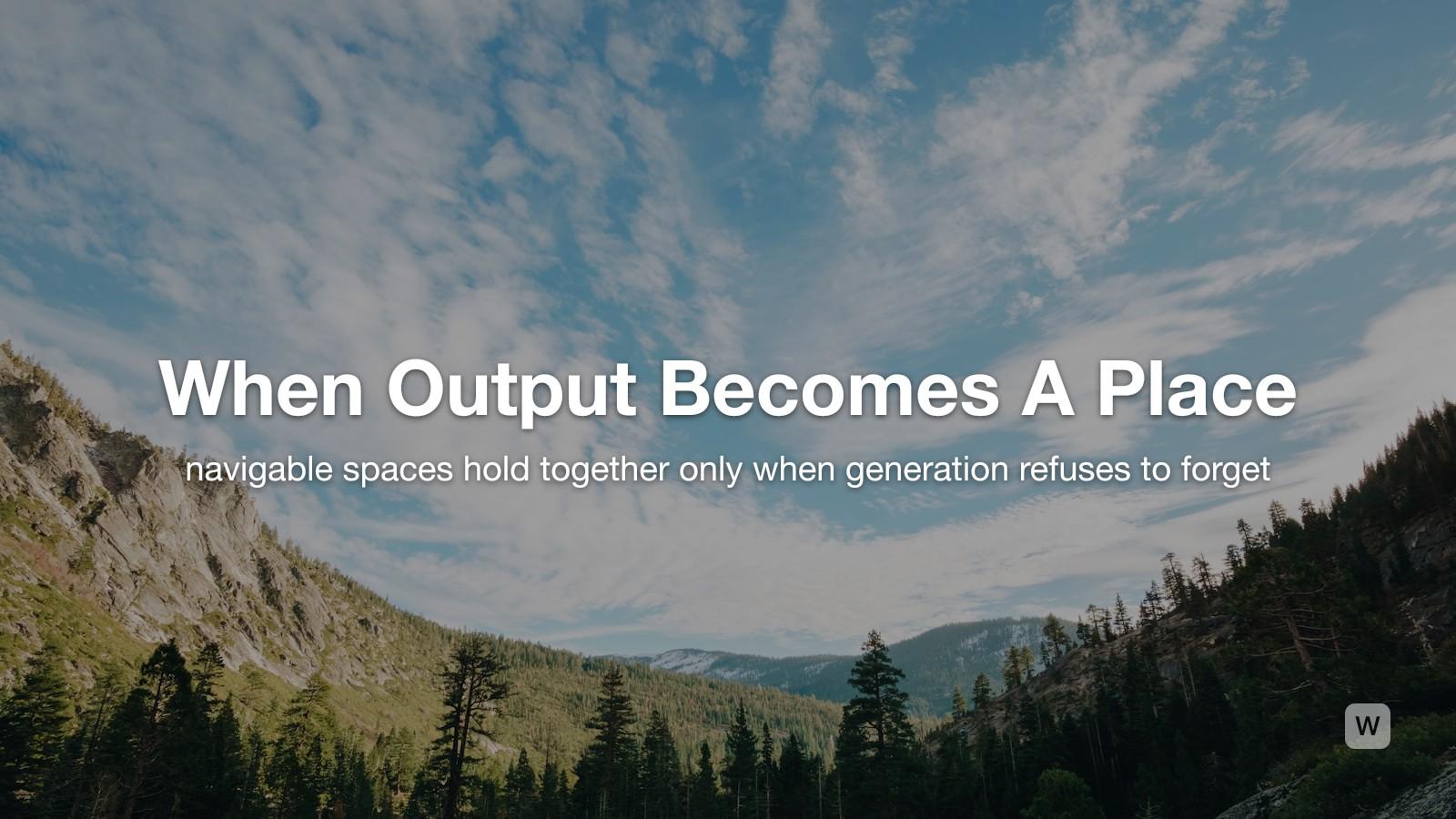 From Prompt to World: When Generated Output Becomes Space